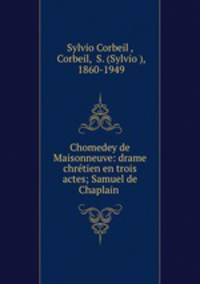 Chomedey de Maisonneuve: drame chrtien en trois actes; Samuel de Chaplain .