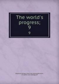 The world`s progress;. 9