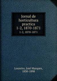Jornal de horticultura practica. 1-2, 1870-1871