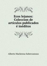 Ecos lejanos: Coleccion de articulos publicados e ineditos