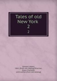 Tales of old New York . 2