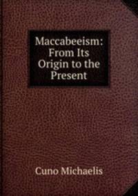 Maccabeeism: From Its Origin to the Present