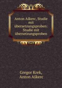 Anton Askerc, Studie mit ubersetzungsproben: Studie mit ubersetzungsproben