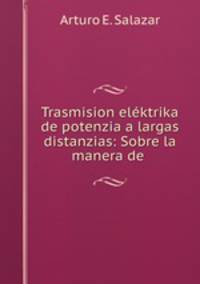 Trasmision elektrika de potenzia a largas distanzias: Sobre la manera de .