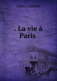 . La vie a Paris .