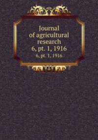 Journal of agricultural research. 6, pt. 1, 1916