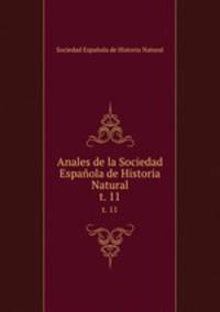 Anales de la Sociedad Espaola de Historia Natural. t. 11