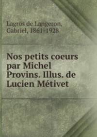 Nos petits coeurs par Michel Provins. Illus. de Lucien Metivet