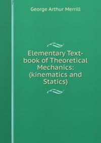 Elementary Text-book of Theoretical Mechanics: (kinematics and Statics)