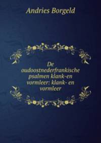 De oudoostnederfrankische psalmen klank-en vormleer: klank- en vormleer
