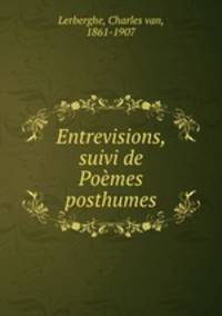 Entrevisions, suivi de Poemes posthumes