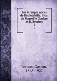 Les tranges noces de Rouletabille. Illus. de Marcel le Coultre et R. Broders. 1