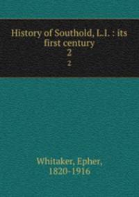 History of Southold, L.I. : its first century. 2