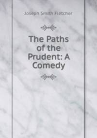 The Paths of the Prudent: A Comedy