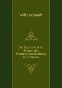 Die Strafmittel im System der Kommunalverwaltung in Preussen.