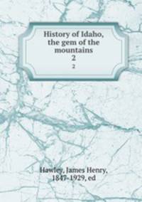 History of Idaho, the gem of the mountains. 2