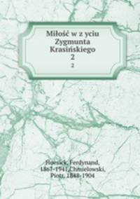 Milos?c? w z?yciu Zygmunta Krasin?skiego