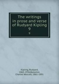 The writings in prose and verse of Rudyard Kipling. 9