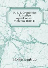 N. F. S. Grundtvigs kristelige opv?kkelse: i vinteren 1810-11