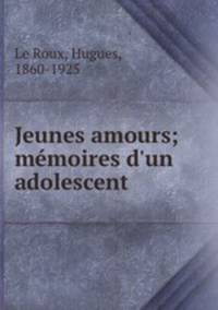 Jeunes amours; memoires d