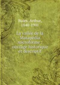 La vallee de la Matapedia microforme : ouvrage historique et descriptif