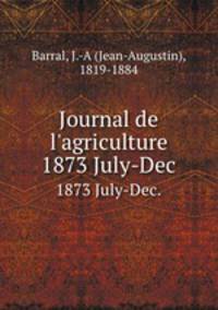 Journal de l`agriculture. 1873 July-Dec.