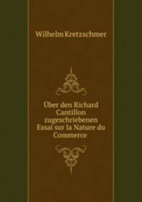 Uber den Richard Cantillon zugeschriebenen Essai sur la Nature du Commerce .