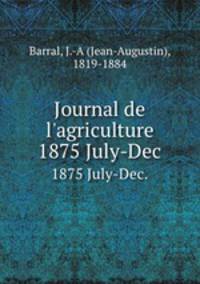 Journal de l`agriculture. 1875 July-Dec.