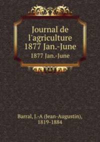 Journal de l`agriculture. 1877 Jan.-June