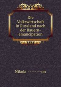 Die Volkswirtschaft in Russland nach der Bauern-emancipation