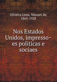 Nos Estados Unidos, impresso?es politicas e sociaes