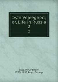 Ivan Vejeeghen; or, Life in Russia. 2
