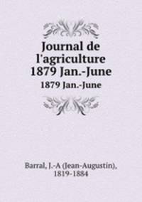 Journal de l`agriculture. 1879 Jan.-June