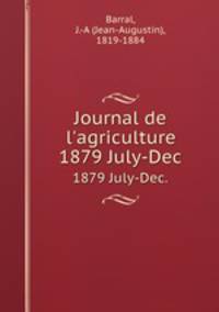 Journal de l`agriculture. 1879 July-Dec.