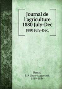 Journal de l`agriculture. 1880 July-Dec.