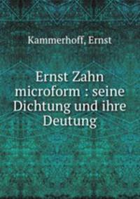 Ernst Zahn microform : seine Dichtung und ihre Deutung
