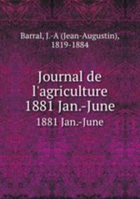 Journal de l`agriculture. 1881 Jan.-June