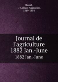 Journal de l`agriculture. 1882 Jan.-June