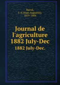 Journal de l`agriculture. 1882 July-Dec.