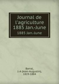 Journal de l`agriculture. 1885 Jan.-June