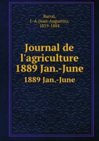 Journal de l`agriculture. 1889 Jan.-June