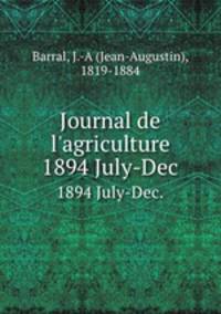 Journal de l`agriculture. 1894 July-Dec.