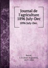 Journal de l`agriculture. 1896 July-Dec.