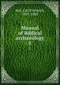 Manual of Biblical archaeology. 1