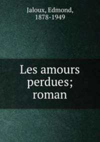 Les amours perdues; roman