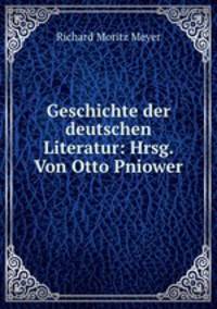 Geschichte der deutschen Literatur: Hrsg. Von Otto Pniower.