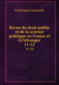 Revue du droit public et de la science politique en France et l`tranger. 11-12
