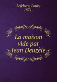 La maison vide par Jean Deuzele