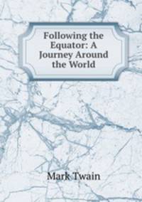Following the Equator: A Journey Around the World