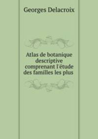 Atlas de botanique descriptive comprenant l